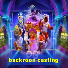 backroon casting